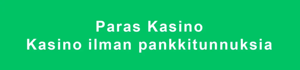 Kasino ilman pankkitunnuksia