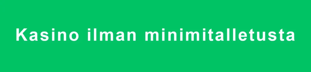 Kasino ilman minimitalletusta